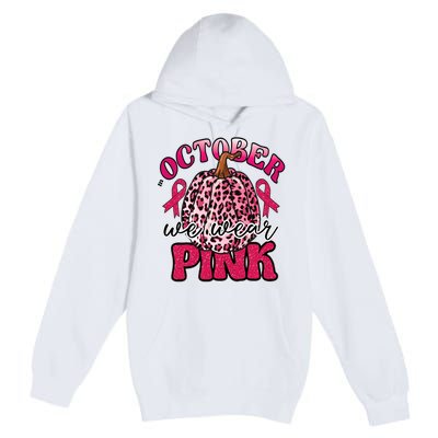 In October We Wear Pink Pumpkin Breast Cancer Awareness Premium Pullover Hoodie