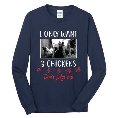 I Only Want 3 Chickens Chicken Lover Funny Tall Long Sleeve T-Shirt