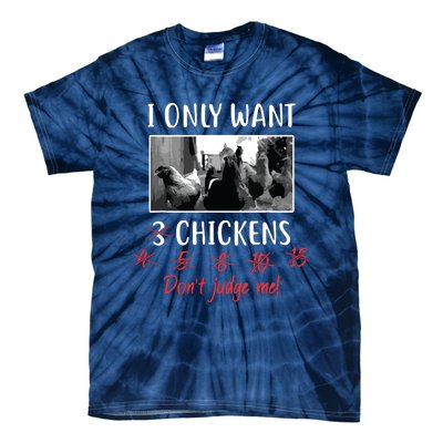 I Only Want 3 Chickens Chicken Lover Funny Tie-Dye T-Shirt