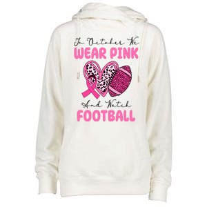 In October We Wear Pink And Watch Football Breast Cancer Womens Funnel Neck Pullover Hood