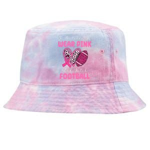 In October We Wear Pink And Watch Football Breast Cancer Tie-Dyed Bucket Hat