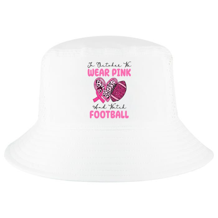 In October We Wear Pink And Watch Football Breast Cancer Cool Comfort Performance Bucket Hat