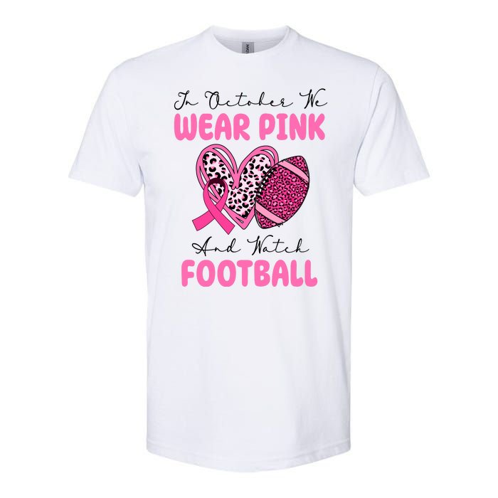 In October We Wear Pink And Watch Football Breast Cancer Softstyle CVC T-Shirt