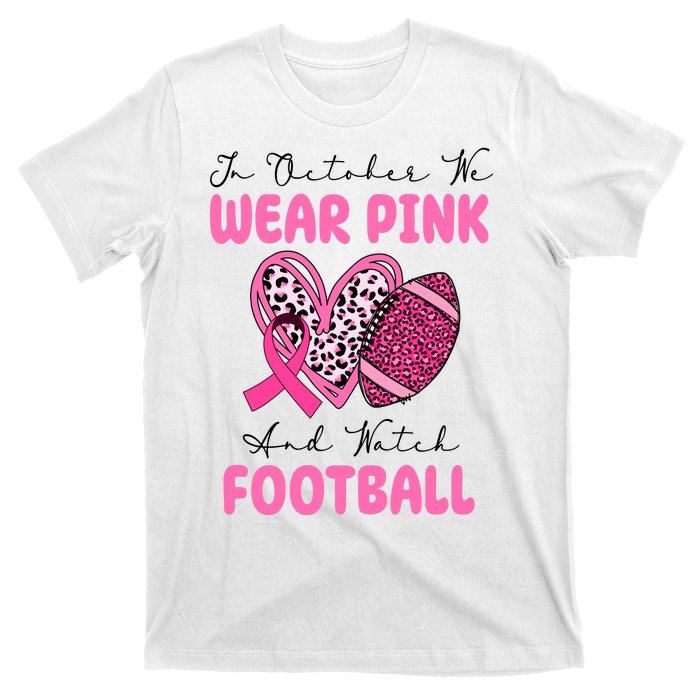 In October We Wear Pink And Watch Football Breast Cancer T-Shirt