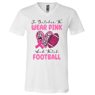 In October We Wear Pink And Watch Football Breast Cancer V-Neck T-Shirt