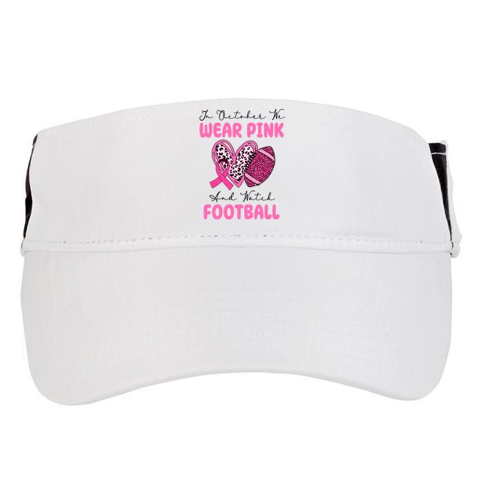 In October We Wear Pink And Watch Football Breast Cancer Adult Drive Performance Visor