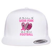 In October We Wear Pink And Watch Football Breast Cancer Flat Bill Trucker Hat