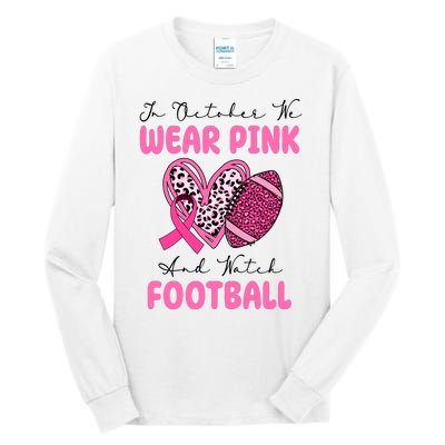 In October We Wear Pink And Watch Football Breast Cancer Tall Long Sleeve T-Shirt