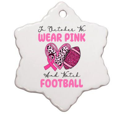 In October We Wear Pink And Watch Football Breast Cancer Ceramic Star Ornament