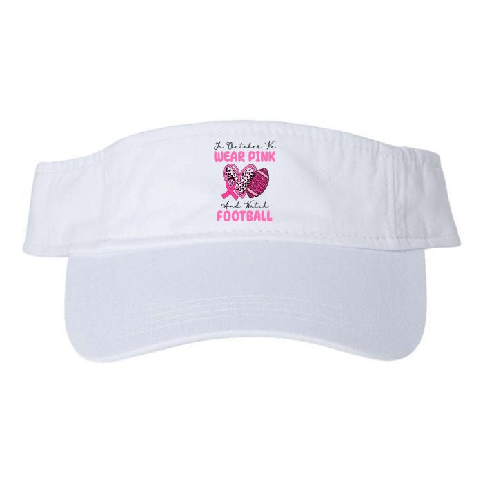 In October We Wear Pink And Watch Football Breast Cancer Valucap Bio-Washed Visor