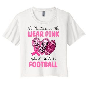 In October We Wear Pink And Watch Football Breast Cancer Women's Crop Top Tee