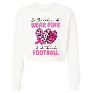 In October We Wear Pink And Watch Football Breast Cancer Cropped Pullover Crew