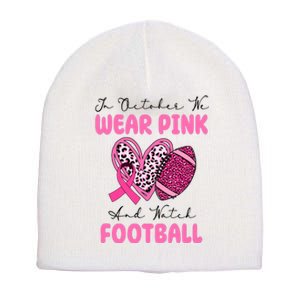 In October We Wear Pink And Watch Football Breast Cancer Short Acrylic Beanie