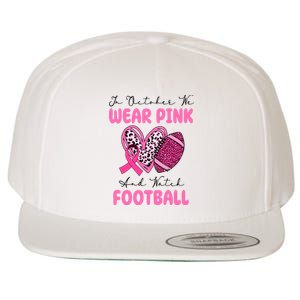 In October We Wear Pink And Watch Football Breast Cancer Wool Snapback Cap