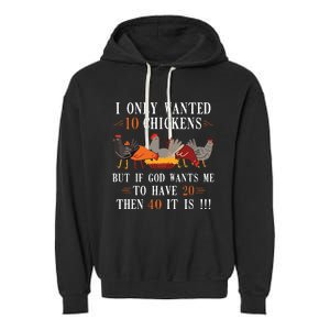 I Only Wanted 10 Chickens But If 20 Then 40 Chicken Farmer Garment-Dyed Fleece Hoodie