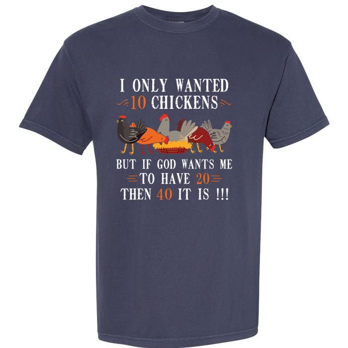 I Only Wanted 10 Chickens But If 20 Then 40 Chicken Farmer Garment-Dyed Heavyweight T-Shirt