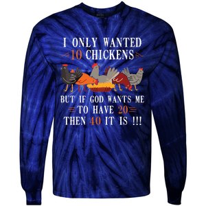 I Only Wanted 10 Chickens But If 20 Then 40 Chicken Farmer Tie-Dye Long Sleeve Shirt