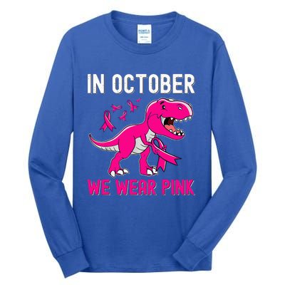 In October We Wear Pink Breast Cancer Trex Dino Tall Long Sleeve T-Shirt