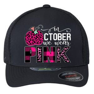 In October We Wear Pink Breast Cancer Pumpkin Flexfit Unipanel Trucker Cap