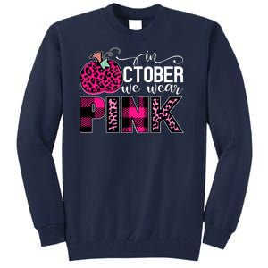 In October We Wear Pink Breast Cancer Pumpkin Tall Sweatshirt