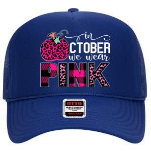 In October We Wear Pink Breast Cancer Pumpkin High Crown Mesh Back Trucker Hat