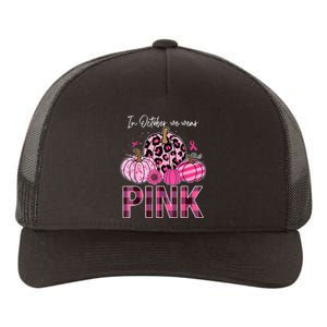 In October We Wear Pink Ribbon Leopard Pumpkin Breast Cancer Yupoong Adult 5-Panel Trucker Hat