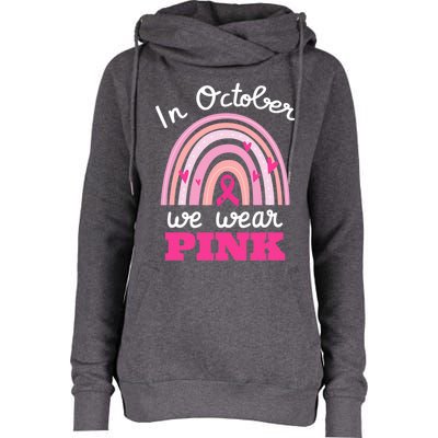 In October We Wear Pink Breast Cancer Rainbow Ribbon Support Gift Womens Funnel Neck Pullover Hood