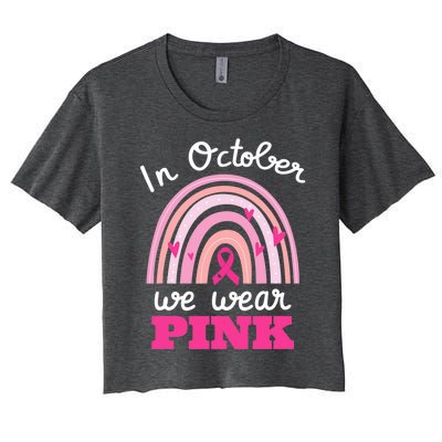 In October We Wear Pink Breast Cancer Rainbow Ribbon Support Gift Women's Crop Top Tee