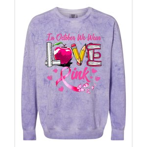 In October We Wear Pink LOVE Breast Cancer Awareness Teacher Colorblast Crewneck Sweatshirt