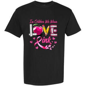 In October We Wear Pink LOVE Breast Cancer Awareness Teacher Garment-Dyed Heavyweight T-Shirt