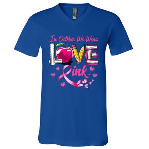 In October We Wear Pink LOVE Breast Cancer Awareness Teacher V-Neck T-Shirt