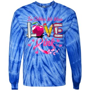 In October We Wear Pink LOVE Breast Cancer Awareness Teacher Tie-Dye Long Sleeve Shirt