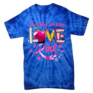 In October We Wear Pink LOVE Breast Cancer Awareness Teacher Tie-Dye T-Shirt