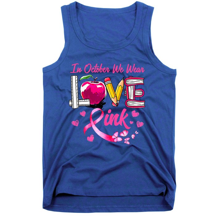 In October We Wear Pink LOVE Breast Cancer Awareness Teacher Tank Top