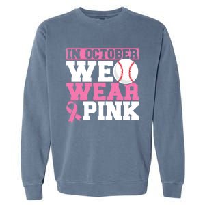 In October We Wear Pink Breast Cancer Support Gift Garment-Dyed Sweatshirt