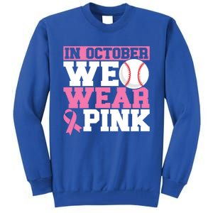 In October We Wear Pink Breast Cancer Support Gift Tall Sweatshirt