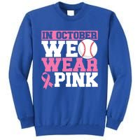 In October We Wear Pink Breast Cancer Support Gift Tall Sweatshirt