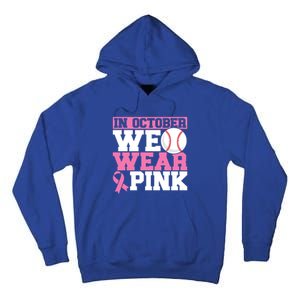 In October We Wear Pink Breast Cancer Support Gift Tall Hoodie