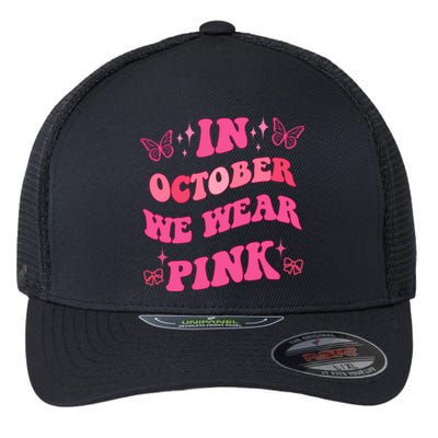 In October We Wear Pink Breast Cancer Butterflies Flexfit Unipanel Trucker Cap