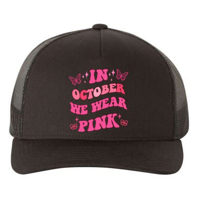 In October We Wear Pink Breast Cancer Butterflies Yupoong Adult 5-Panel Trucker Hat