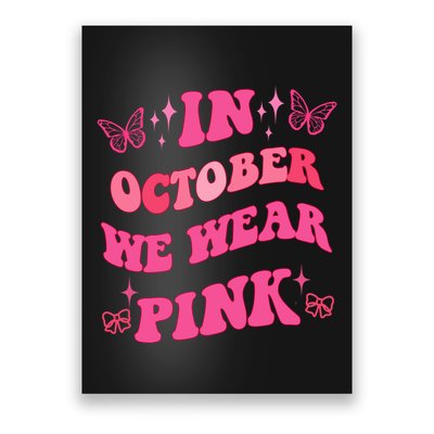 In October We Wear Pink Breast Cancer Butterflies Poster