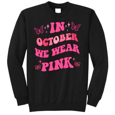 In October We Wear Pink Breast Cancer Butterflies Tall Sweatshirt