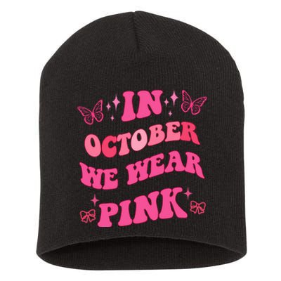 In October We Wear Pink Breast Cancer Butterflies Short Acrylic Beanie