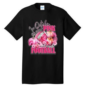 In October We Wear Pink And Watch Football Breast Cancer Tall T-Shirt