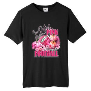 In October We Wear Pink And Watch Football Breast Cancer Tall Fusion ChromaSoft Performance T-Shirt