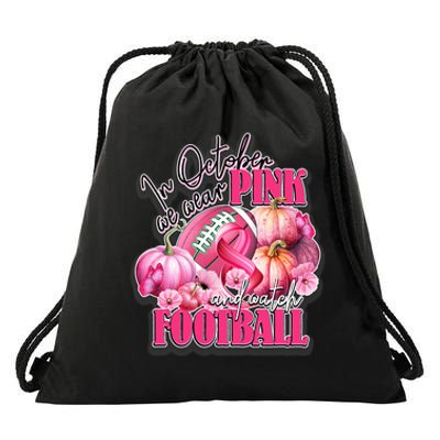 In October We Wear Pink And Watch Football Breast Cancer Drawstring Bag