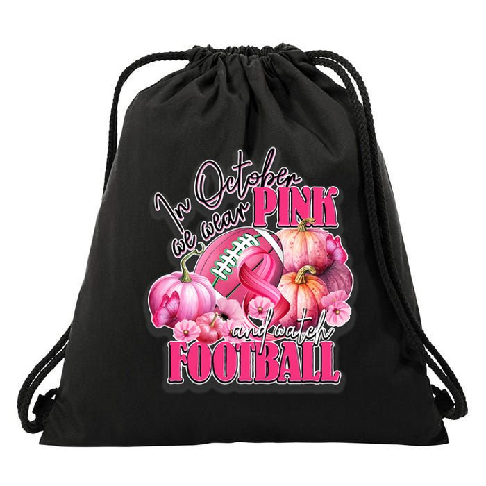 In October We Wear Pink And Watch Football Breast Cancer Drawstring Bag