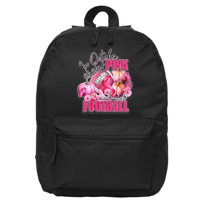 In October We Wear Pink And Watch Football Breast Cancer 16 in Basic Backpack