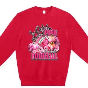 In October We Wear Pink And Watch Football Breast Cancer Premium Crewneck Sweatshirt