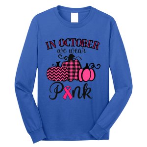 In October We Wear Thanksgiving Breast Cancer Awareness Gift Long Sleeve Shirt